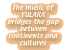 The music of YULARA bridges the gap between continents and cultures