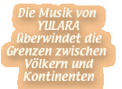 Die Musik von YULARA überwindet Grenzen zwischen Völkern und Kontinenten